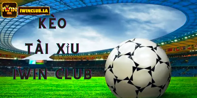 Cách cá độ kèo tài xỉu IWIN CLUB dễ thắng nhất hiện nay 1 Kèo Tài Xỉu IWIN CLUB