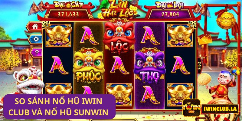 So Sánh Game Nổ Hũ IWIN CLUB và Nổ Hũ Sunwin: Kèo Nào Hấp Dẫn Hơn? 1 so sánh Game Nổ Hũ IWIN CLUB và Nổ Hũ Sunwin